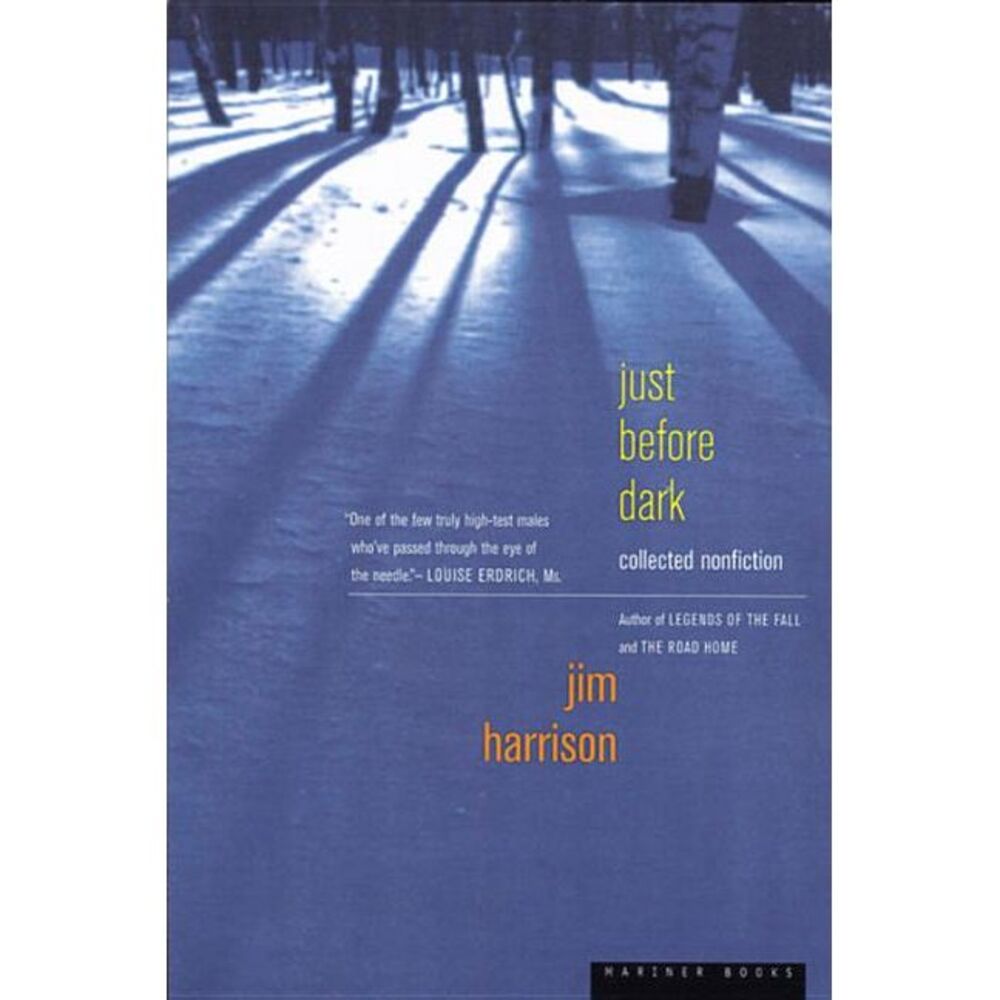 Just Before Dark -- Jim Harrison